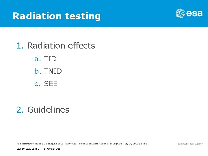 Radiation testing 1. Radiation effects a. TID b. TNID c. SEE 2. Guidelines Rad