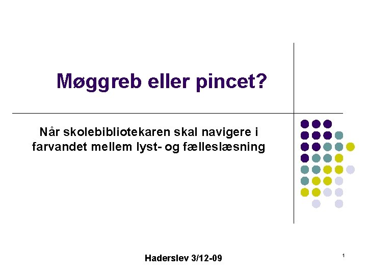 Møggreb eller pincet? Når skolebibliotekaren skal navigere i farvandet mellem lyst- og fælleslæsning Haderslev