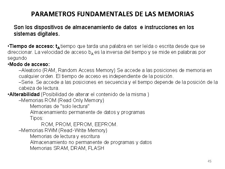 PARAMETROS FUNDAMENTALES DE LAS MEMORIAS Son los dispositivos de almacenamiento de datos e instrucciones