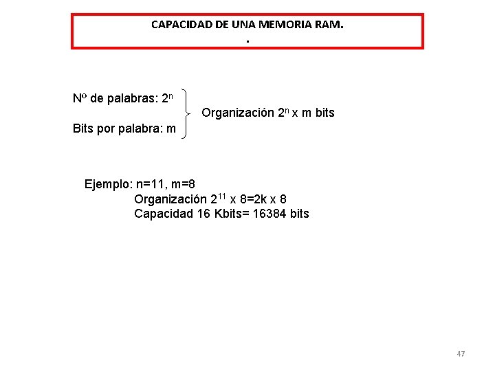 CAPACIDAD DE UNA MEMORIA RAM. . Nº de palabras: 2 n Organización 2 n