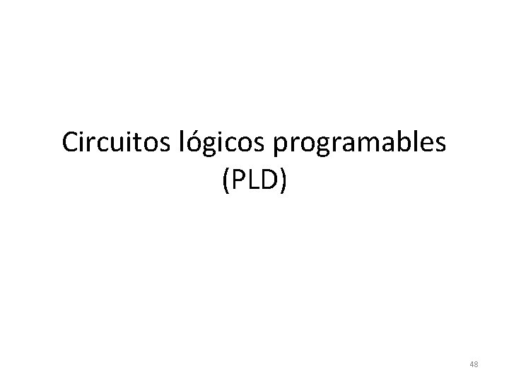 Circuitos lógicos programables (PLD) 48 