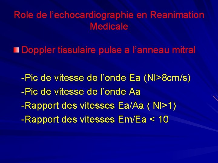 Role de l’echocardiographie en Reanimation Medicale Doppler tissulaire pulse a l’anneau mitral -Pic de