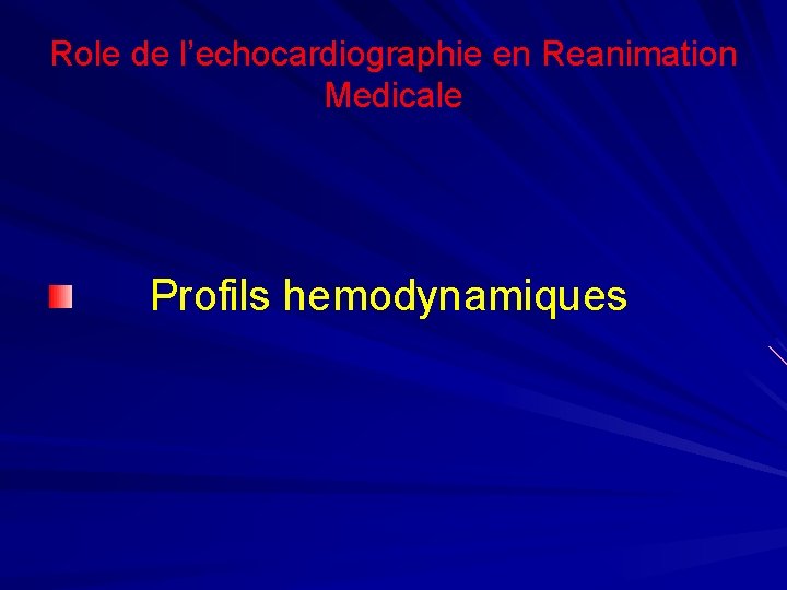 Role de l’echocardiographie en Reanimation Medicale Profils hemodynamiques 