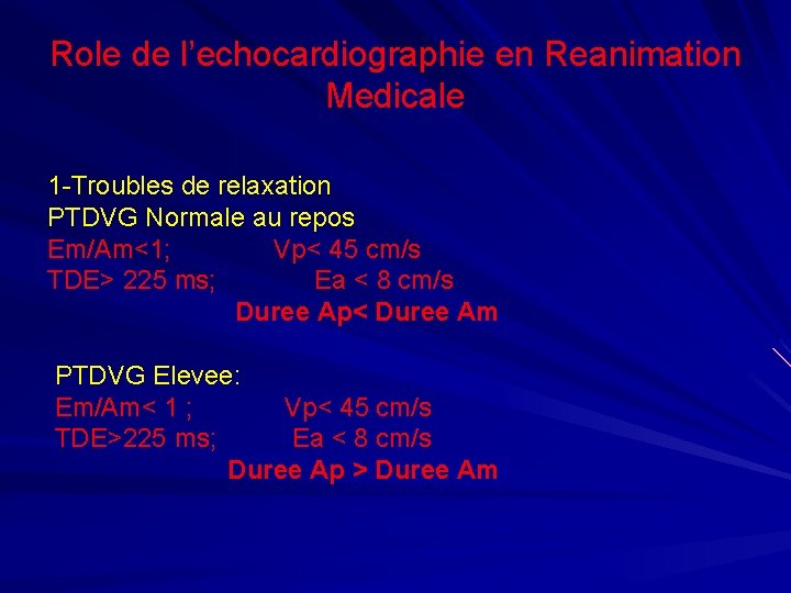 Role de l’echocardiographie en Reanimation Medicale 1 -Troubles de relaxation PTDVG Normale au repos