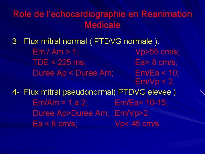 Role de l’echocardiographie en Reanimation Medicale 3 - Flux mitral normal ( PTDVG normale