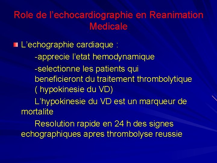 Role de l’echocardiographie en Reanimation Medicale L’echographie cardiaque : -apprecie l’etat hemodynamique -selectionne les