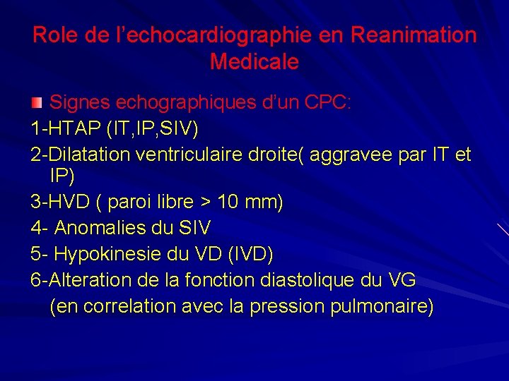 Role de l’echocardiographie en Reanimation Medicale Signes echographiques d’un CPC: 1 -HTAP (IT, IP,