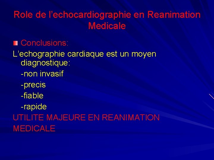 Role de l’echocardiographie en Reanimation Medicale Conclusions: L’echographie cardiaque est un moyen diagnostique: -non
