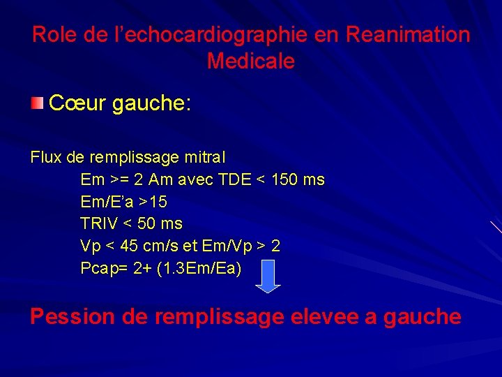 Role de l’echocardiographie en Reanimation Medicale Cœur gauche: Flux de remplissage mitral Em >=