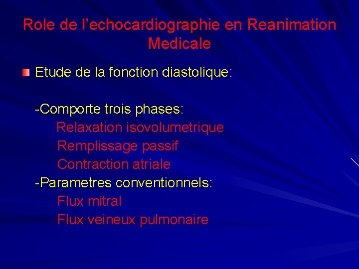 Role de l’echocardiographie en Reanimation Medicale Etude de la fonction diastolique: -Comporte trois phases:
