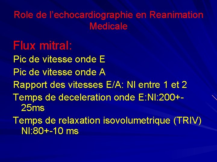 Role de l’echocardiographie en Reanimation Medicale Flux mitral: Pic de vitesse onde E Pic
