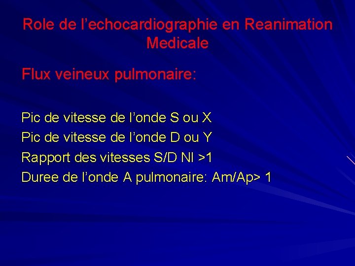 Role de l’echocardiographie en Reanimation Medicale Flux veineux pulmonaire: Pic de vitesse de l’onde