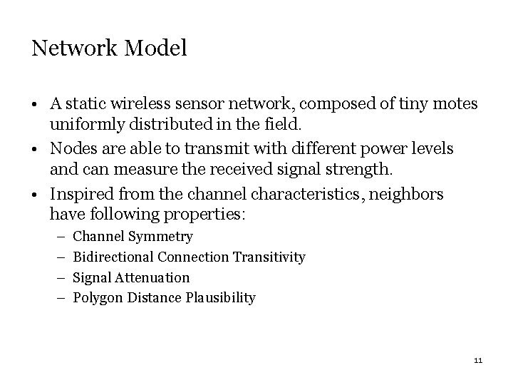 Network Model • A static wireless sensor network, composed of tiny motes uniformly distributed