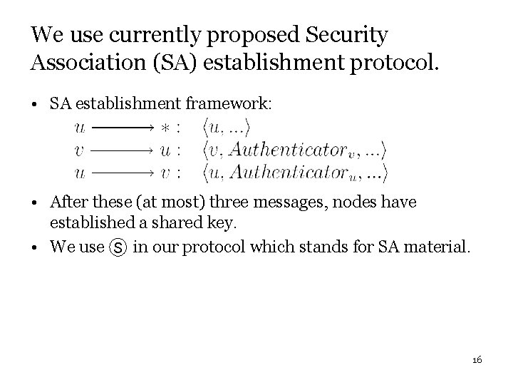 We use currently proposed Security Association (SA) establishment protocol. • SA establishment framework: •