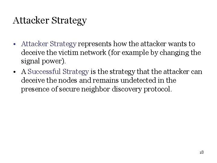 Attacker Strategy • Attacker Strategy represents how the attacker wants to deceive the victim