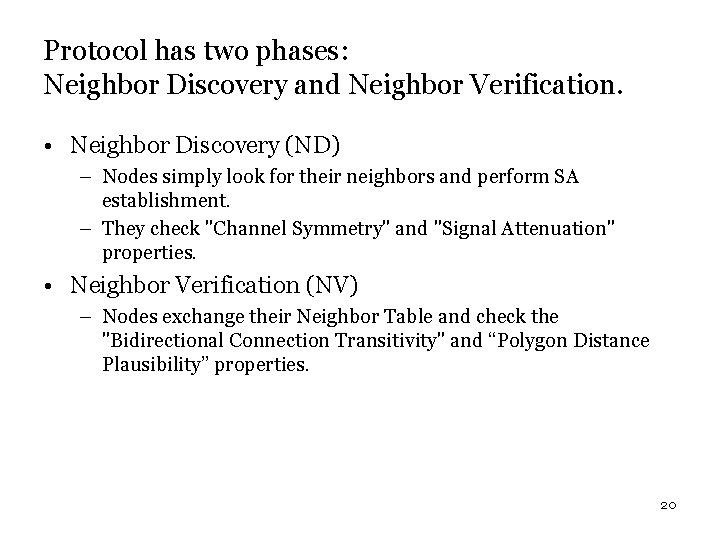 Protocol has two phases: Neighbor Discovery and Neighbor Verification. • Neighbor Discovery (ND) –