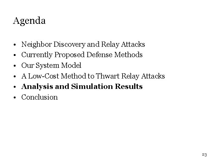 Agenda • • • Neighbor Discovery and Relay Attacks Currently Proposed Defense Methods Our