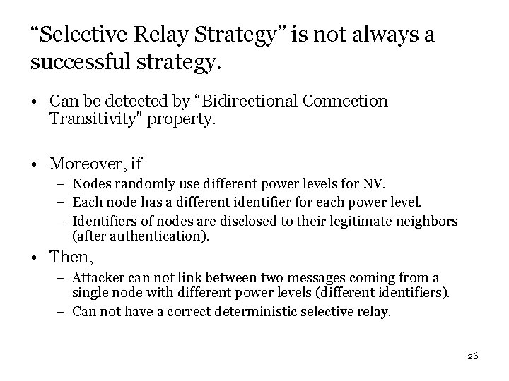 “Selective Relay Strategy” is not always a successful strategy. • Can be detected by