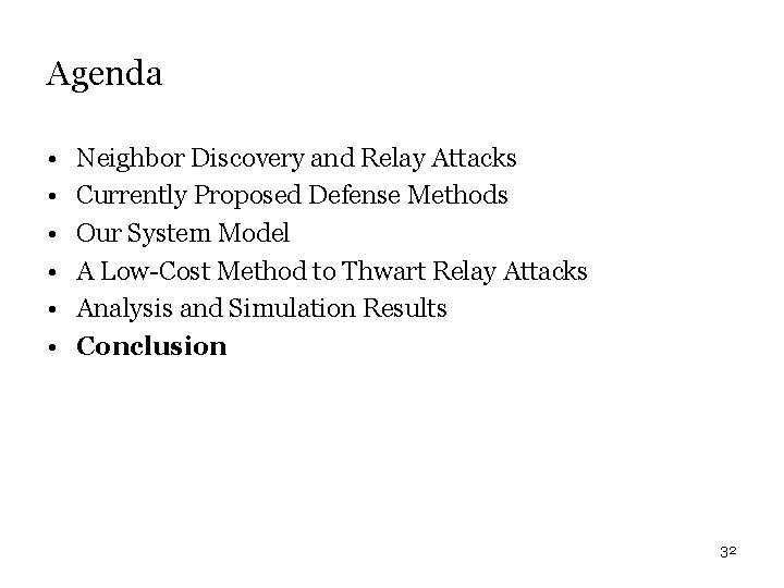 Agenda • • • Neighbor Discovery and Relay Attacks Currently Proposed Defense Methods Our