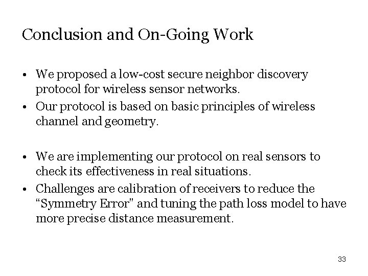 Conclusion and On-Going Work • We proposed a low-cost secure neighbor discovery protocol for