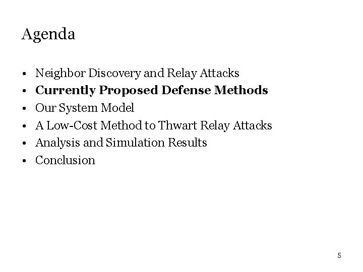 Agenda • • • Neighbor Discovery and Relay Attacks Currently Proposed Defense Methods Our