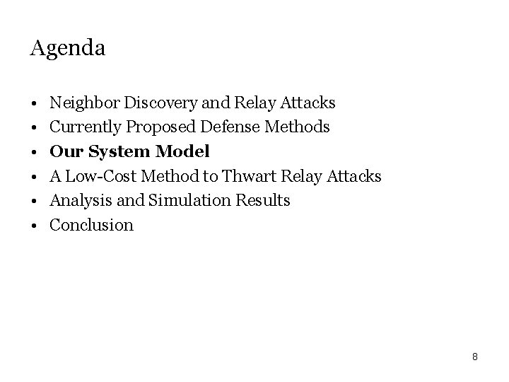 Agenda • • • Neighbor Discovery and Relay Attacks Currently Proposed Defense Methods Our