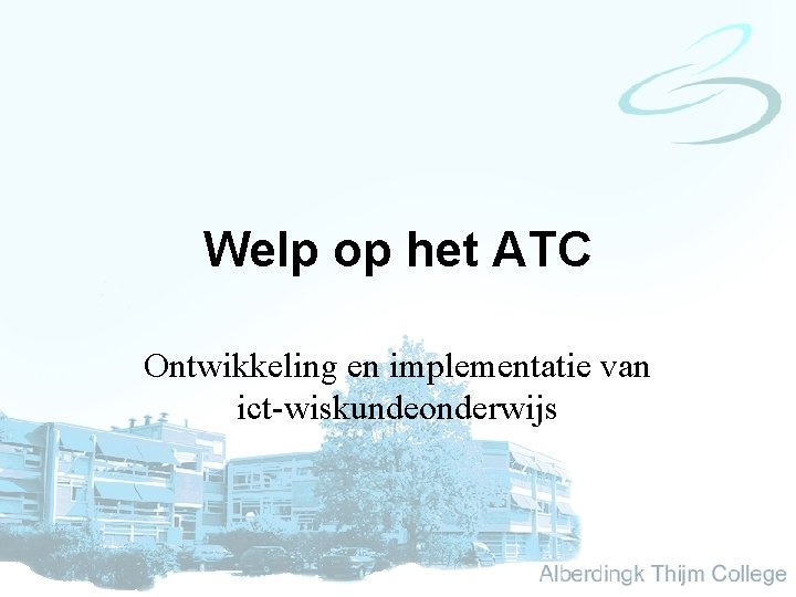 Welp op het ATC Ontwikkeling en implementatie van ict-wiskundeonderwijs 