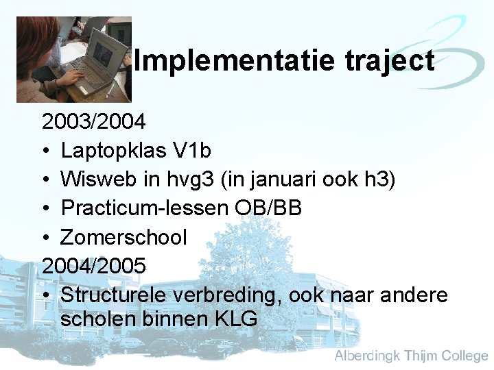 Implementatie traject 2003/2004 • Laptopklas V 1 b • Wisweb in hvg 3 (in