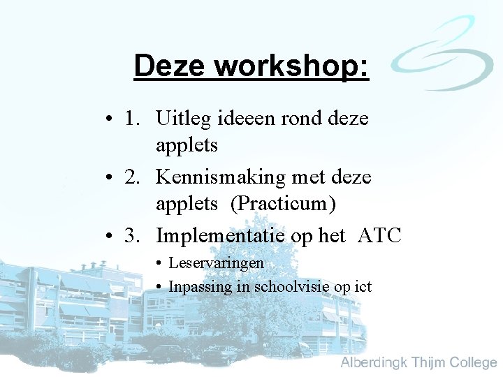 Deze workshop: • 1. Uitleg ideeen rond deze applets • 2. Kennismaking met deze