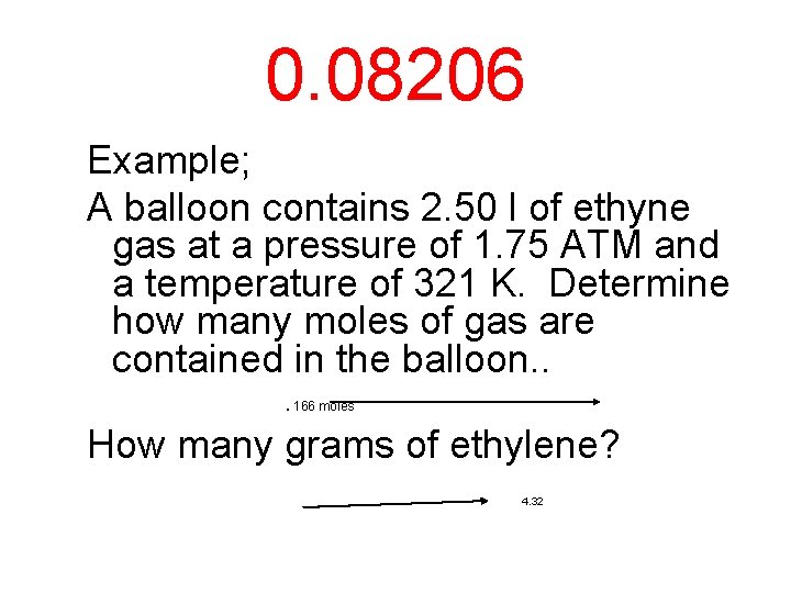 0. 08206 Example; A balloon contains 2. 50 l of ethyne gas at a