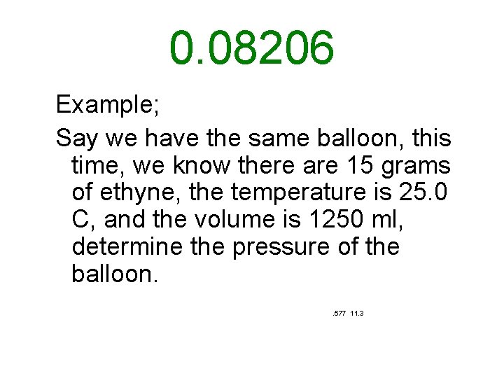 0. 08206 Example; Say we have the same balloon, this time, we know there