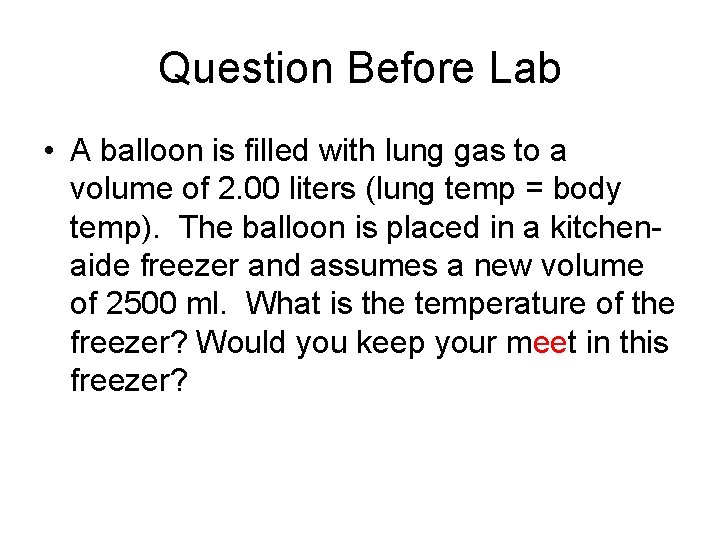 Question Before Lab • A balloon is filled with lung gas to a volume