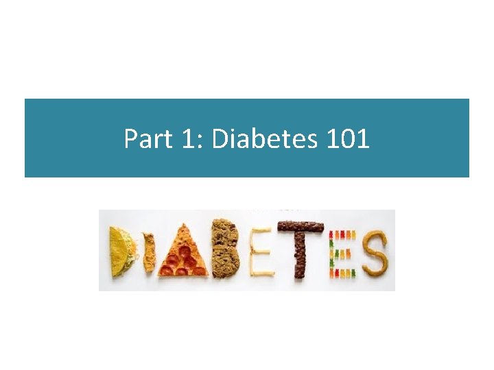 Part 1: Diabetes 101 