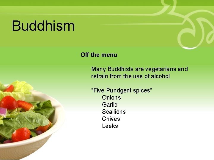 Buddhism • Your Description Goes Here Off the menu Many Buddhists are vegetarians and