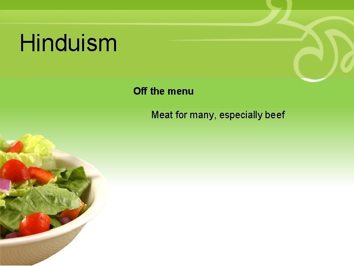 Hinduism • Your Description Goes Here Off the menu Meat for many, especially beef