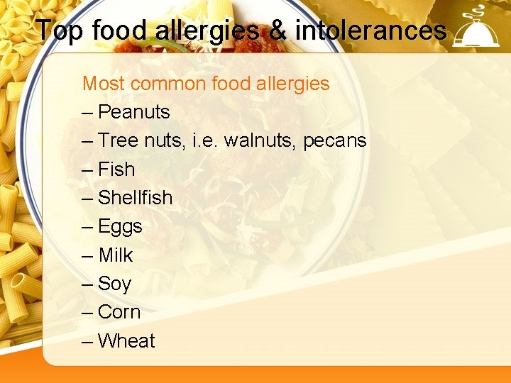 Top food allergies & intolerances Most common food allergies – Peanuts – Tree nuts,