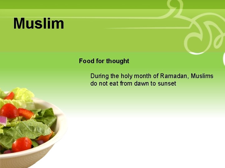 Muslim • Your Description Goes Here Food for thought During the holy month of