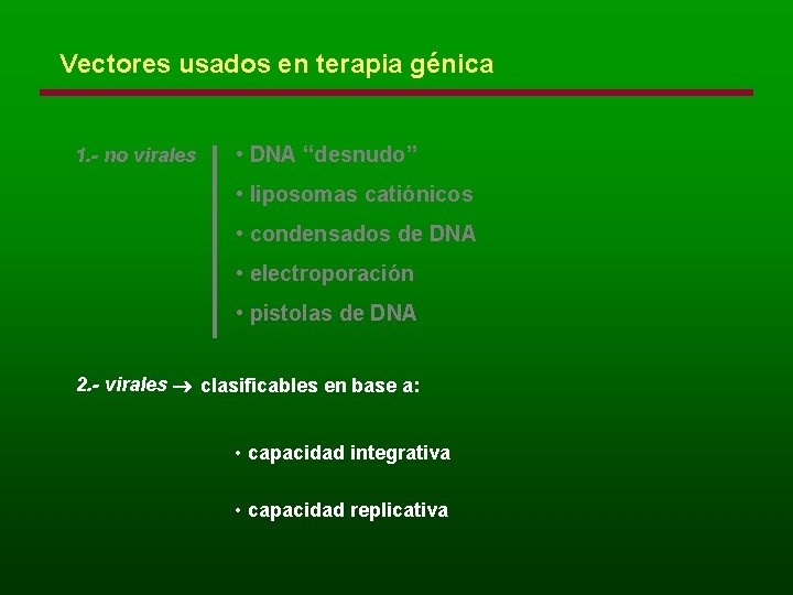 Vectores usados en terapia génica 1. - no virales • DNA “desnudo” • liposomas