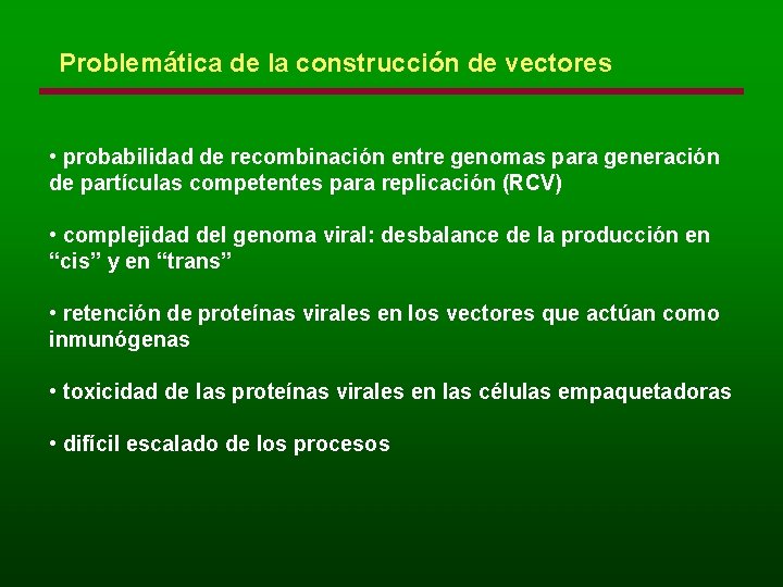 Problemática de la construcción de vectores • probabilidad de recombinación entre genomas para generación