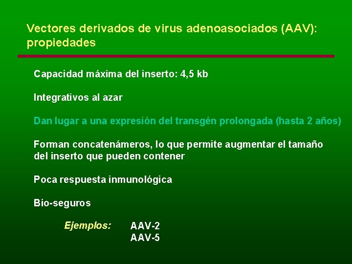 Vectores derivados de virus adenoasociados (AAV): propiedades Capacidad máxima del inserto: 4, 5 kb