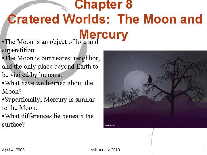 Chapter 8 Cratered Worlds: The Moon and Mercury • The Moon is an object
