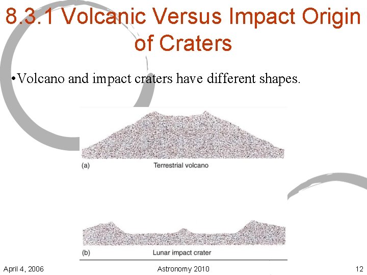 8. 3. 1 Volcanic Versus Impact Origin of Craters • Volcano and impact craters