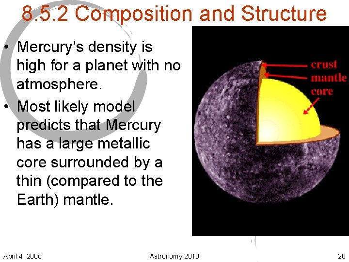 8. 5. 2 Composition and Structure • Mercury’s density is high for a planet