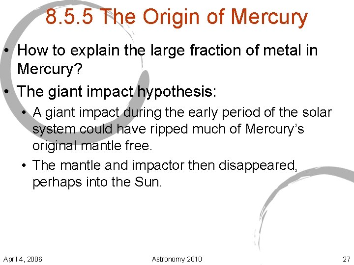 8. 5. 5 The Origin of Mercury • How to explain the large fraction