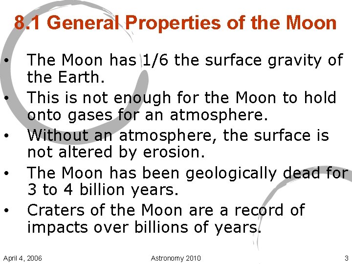 8. 1 General Properties of the Moon • • • The Moon has 1/6