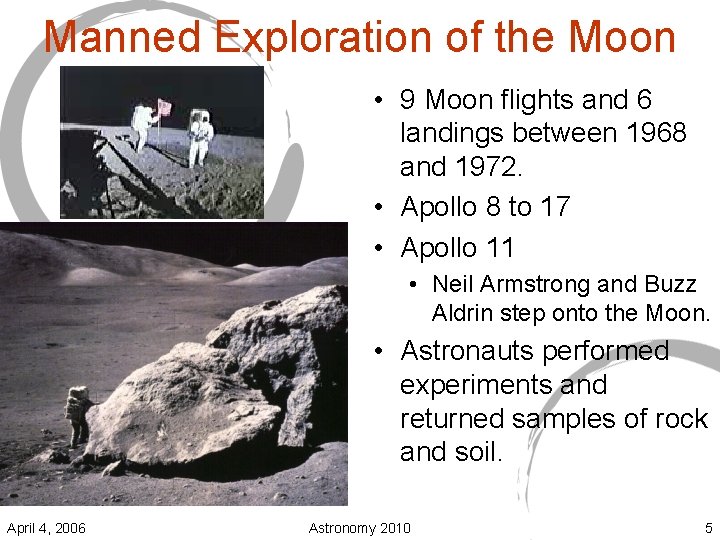 Manned Exploration of the Moon • 9 Moon flights and 6 landings between 1968