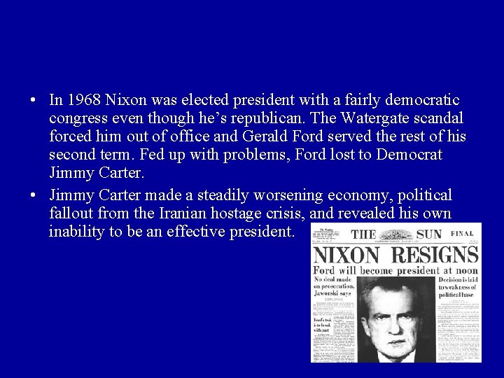  • In 1968 Nixon was elected president with a fairly democratic congress even
