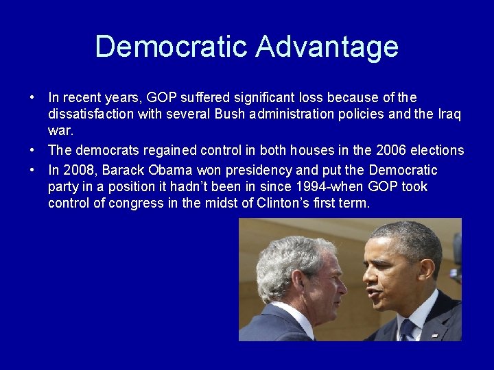 Democratic Advantage • In recent years, GOP suffered significant loss because of the dissatisfaction