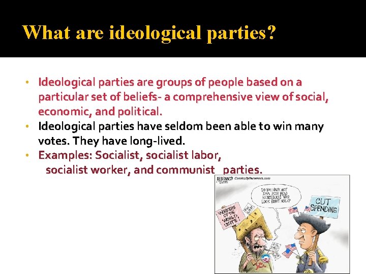 What are ideological parties? Ideological parties are groups of people based on a particular