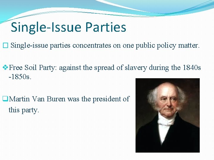 Single-Issue Parties � Single-issue parties concentrates on one public policy matter. v. Free Soil